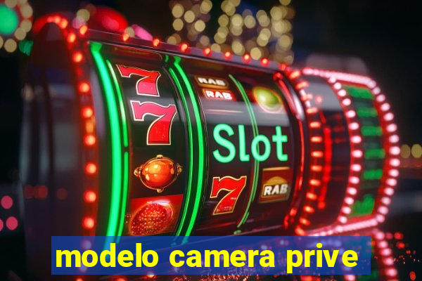 modelo camera prive